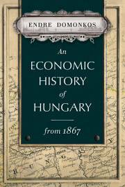 Kniha An economic history of Hungary from 1867 - Domonkos Endre