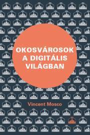 Okosvárosok a digitális világban - Mosco Vincent