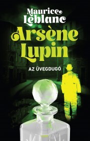 Arsene Lupin – Az üvegdugó - Maurice Leblanc