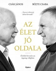 Kniha Az élet jó oldala - Csaba Böjte,János Csák