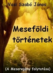 Meseföldi történetek - Vasi Szabó János