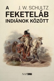 Kniha A feketeláb indiánok között - Schultz J. W.