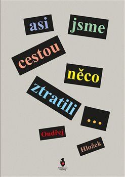 Kniha Asi jsme cestou něco ztratili... - Hložek Ondřej