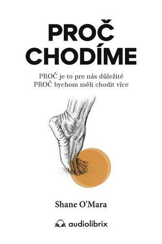 Kniha Proč chodíme - Shane O´Mara