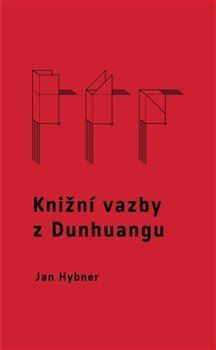 Kniha Knižní vazby z Dunhuangu - Jan Hybner