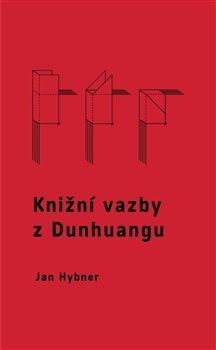 Knižní vazby z Dunhuangu - Jan Hybner