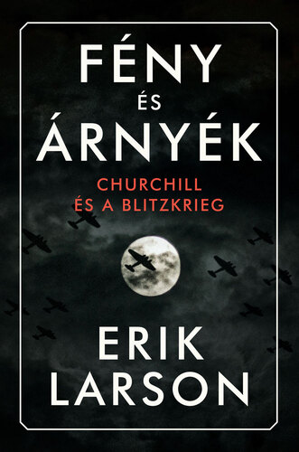 Kniha Fény és árnyék - Churchill és a Blitzkrieg - Erik Larson,Gábor Tomori
