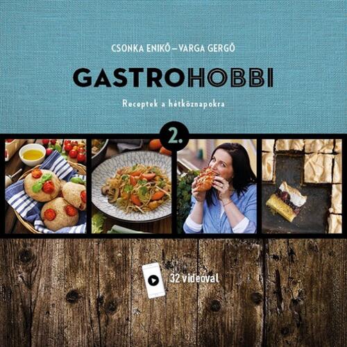 Gastrohobbi 2: Receptek a hétköznapokra - Enikő Csonka,Gergő Varga