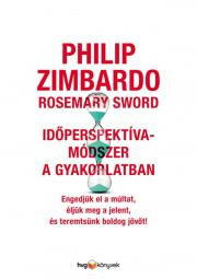 Kniha Időperspektíva-módszer a gyakorlatban - Rosemary K. M. Swordová,Philip Zimbardo