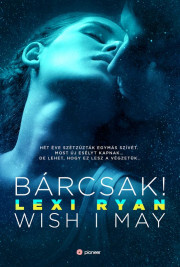 Bárcsak! – Wish I May - Lexi Ryan