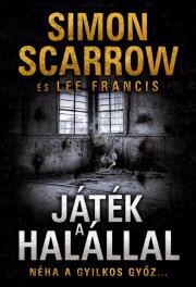 Kniha Játék a halállal - Francis Lee,Simon Scarrow