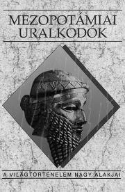 Mezopotámiai uralkodók - Kalla Gábor