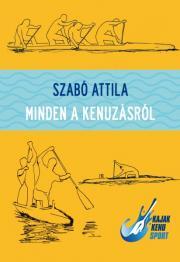 Minden a kenuzásról - Attila Szabó