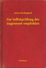 Kniha Zur Selbstprüfung der Gegenwart empfohlen - Soren Kierkegaard
