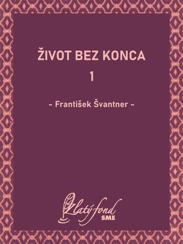 Kniha Život bez konca 1 - František Švantner