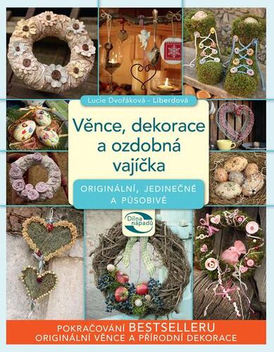 Kniha Věnce, dekorace a ozdobná vajíčka - Lucie Dvořáková - Liberdová