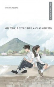 Kniha Kiáltsd ki a szerelmed a világ közepén - Kyoichi Katayama
