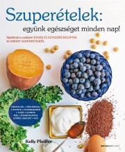 Kniha Szuperételek: együnk egészséget minden nap! - Kelly Pfeiffer