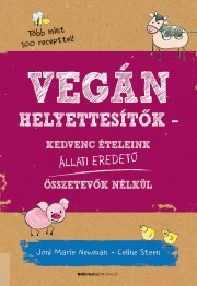 Vegán helyettesítők - Joni-Marie Newman,Celine Steen