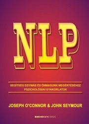 NLP - Segítség egymás és önmagunk megértéséhez - OConnor Joseph,John Seymour