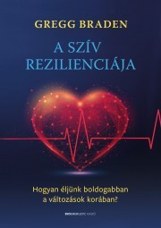 Kniha A szív rezilienciája - Gregg Braden