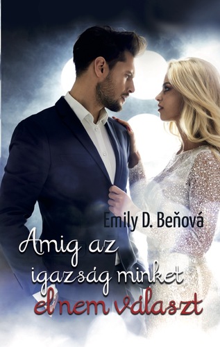 Kniha Amíg az igazság minket el nem választ - Emily D. Beňová