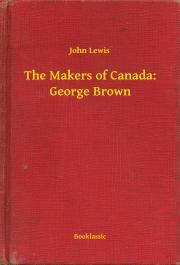 Kniha The Makers of Canada: George Brown - Lewis John