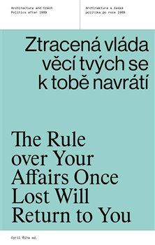 Kniha Ztracená vláda věcí tvých se k tobě navrátí/ The rule over your affairs once lost will return to you - Cyril Říha