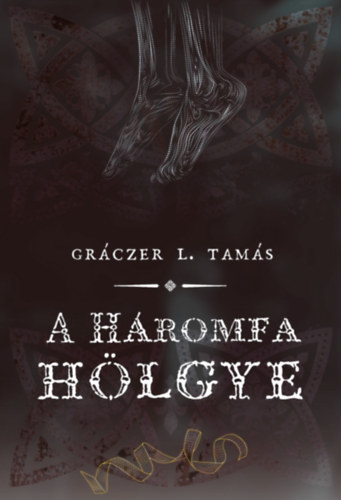 Kniha A háromfa hölgye - Gráczer L. Tamás