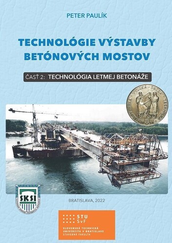 Kniha Technológie výstavby betónových mostov, časť 2: Technológia letmej betonáže - Peter Paulík