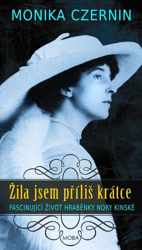 Kniha Žila jsem příliš krátce - Fascinující život hraběnky Nory Kinské