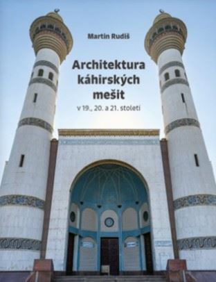 Kniha Architektura káhirských mešit v 19., 20. a 21. století