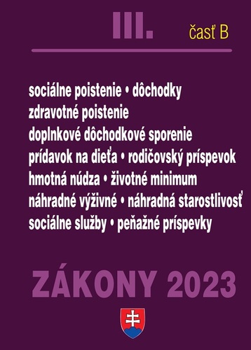 Zákony 2023 III. B – Sociálne poistenie, zdravotné poistenie a sociálne zákony