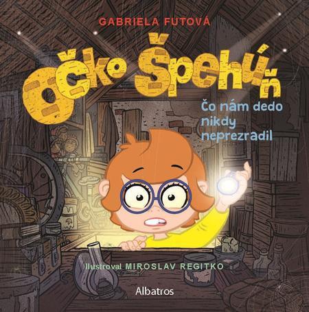 Kniha Očko špehúň: Čo nám dedo nikdy neprezradil - Gabriela Futová