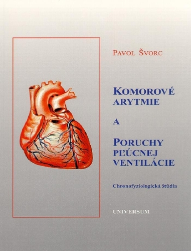 Kniha Komorové arytmie a poruchy pľúcnej ventilácie - doc. RNDr. Pavol Švorc