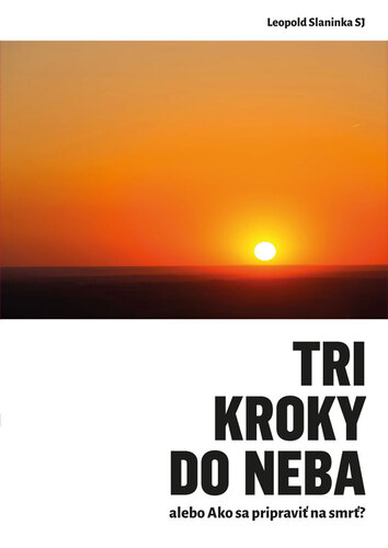 Kniha Tri kroky do neba alebo Ako sa pripraviť na smrť - Leopold Slaninka