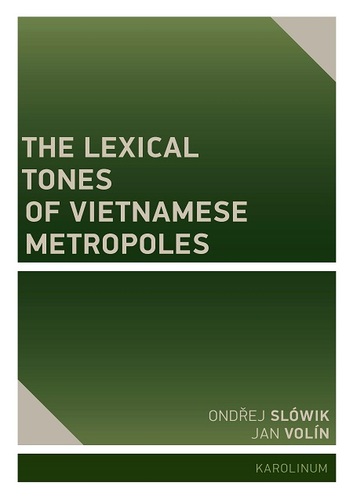 The Lexical Tones of Vietnamese Metropoles - Jan Volín Ondřej,Ondřej Slówik