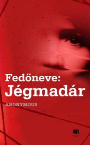 Kniha Fedőneve: Jégmadár - Anonymous