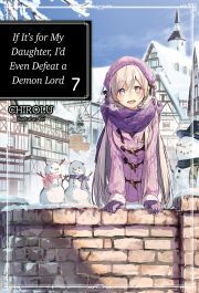 Kniha If It’s for My Daughter, I’d Even Defeat a Demon Lord: Volume 7 - Chirolu