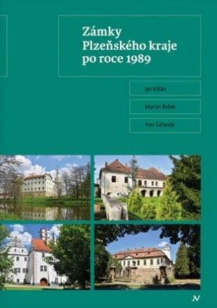 Zámky Plzeňského kraje po roce 1989 - Kilián Jan,Petr Šafanda,Martin Bušek