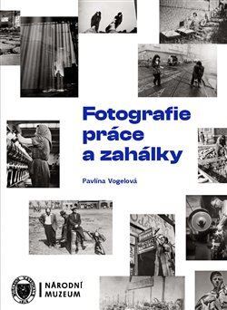 Kniha Fotografie práce a zahálky