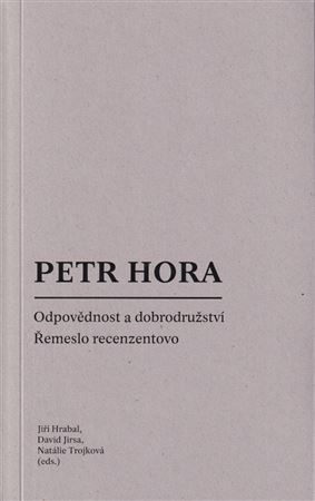 Petr Hora: Odpovědnost a dobrodružství. Řemeslo recenzentovo