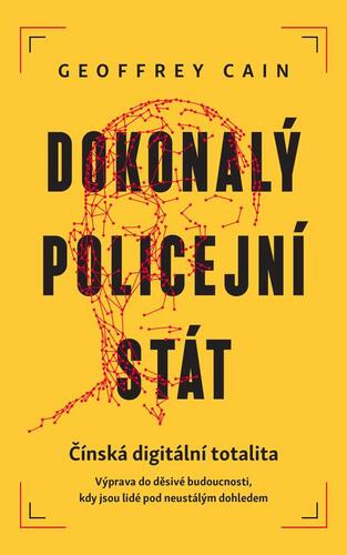 Dokonalý policejní stát - Geoffrey Cain