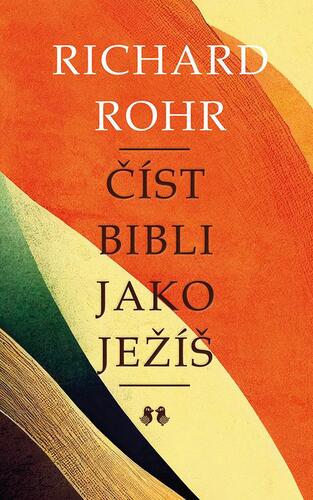 Číst Bibli jako Ježíš, 2. vydání - Richard Rohr,Jan Spousta