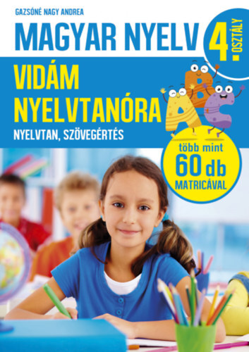 Kniha Magyar nyelv 4. osztály - Vidám nyelvtanóra - Nyelvtan, szövegértés - Andrea Nagy Gazsóné