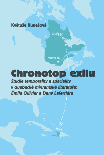 Kniha Chronotop exilu - Studie temporality a spaciality v quebecké migrantské literatuře: Émile Ollivier a Dany Laferriere