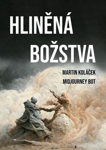 Kniha Hliněná božstva - Martin Koláček