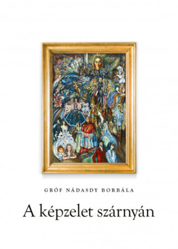Kniha A képzelet szárnyán - Nádasdy Borbála Gróf