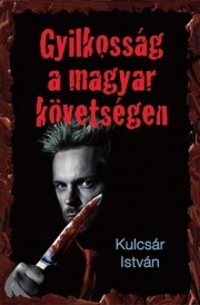 Kniha Gyilkosság a Magyar Követségen - Kulcsár István Sz.