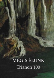 Mégis élünk? - Trianon 100 - Mezey Katalin (szerk.)